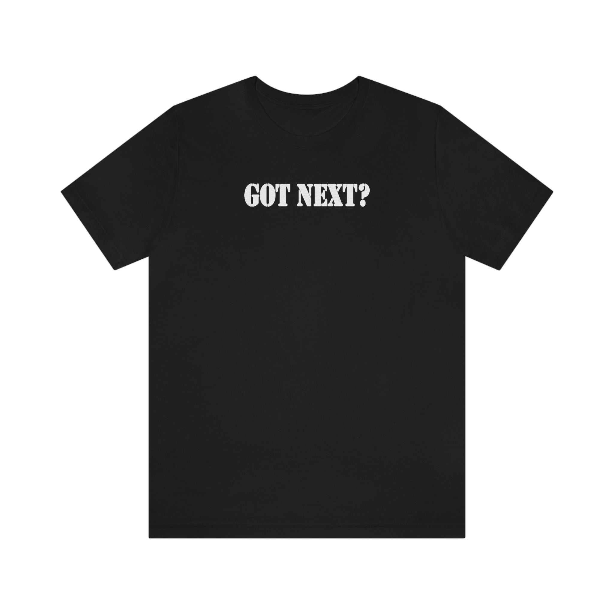 GOT NEXT? Tee