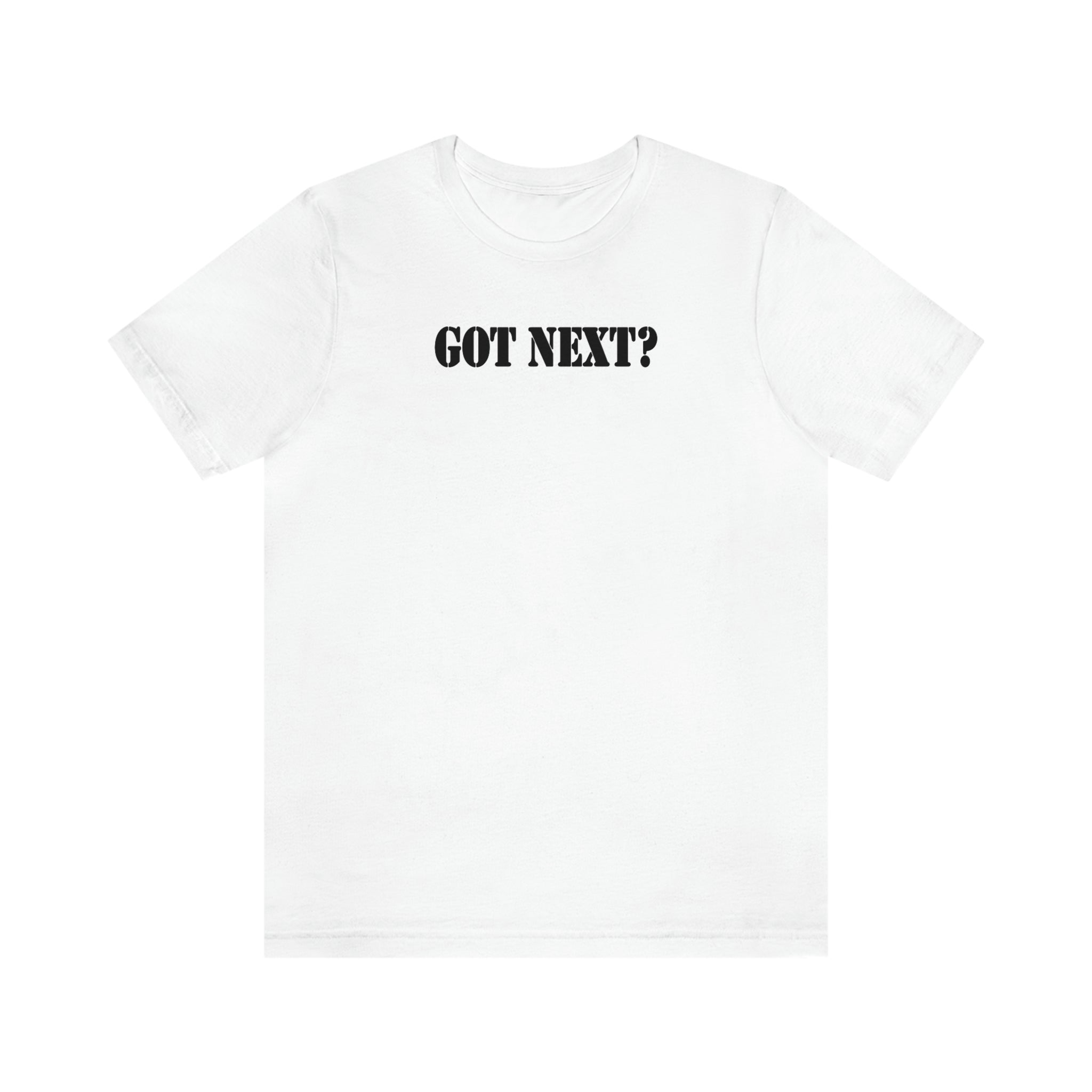 GOT NEXT? Tee