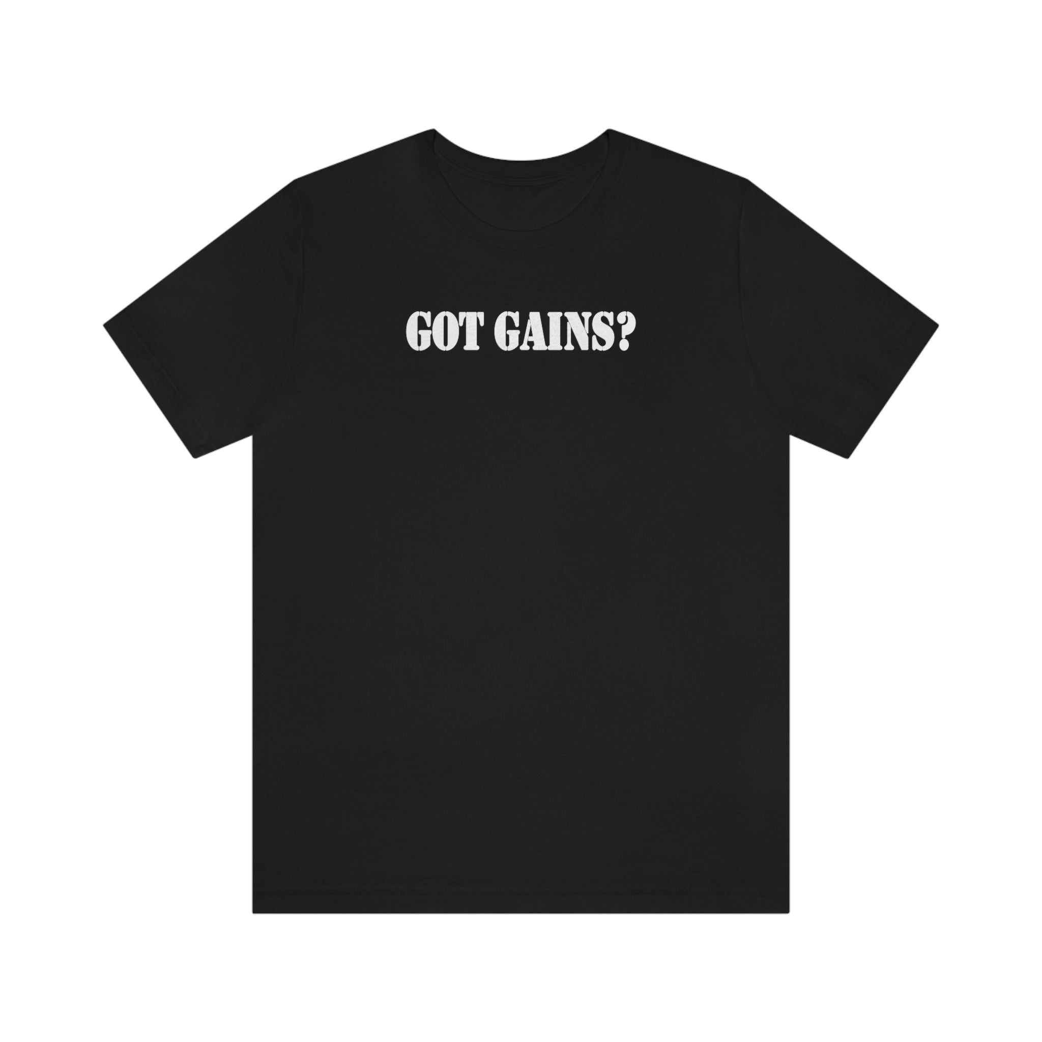 GOT GAINS? Tee